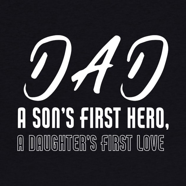 Dad a Son's First Hero A Daughters First Love-Father's Day by 9georgeDoodle
